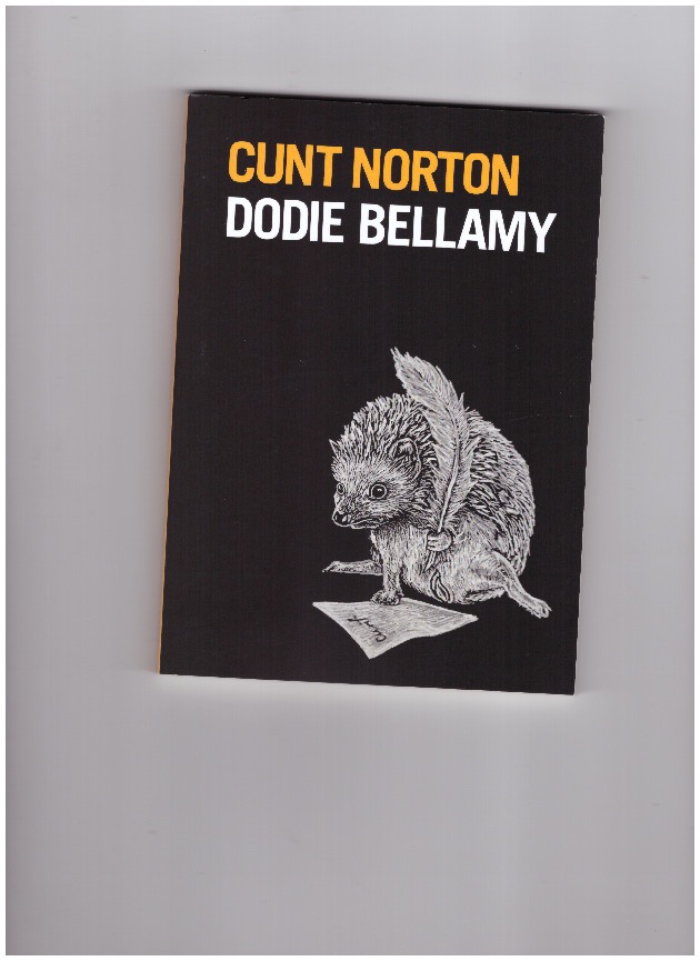 BELLAMY, Dodie - Cunt Norton